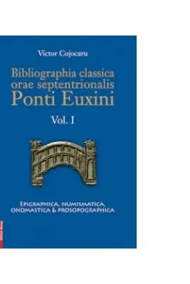 Bibliographia classica orae septentrionalis Ponti Euxini Volumul I