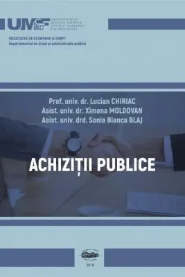 Achizitii publice. Curs universitar - Lucian Chiriac, Ximena Moldovan, Sonia Bianca Blaj
