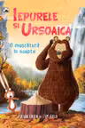 Iepurele si Ursoaica. O muscatura in noapte