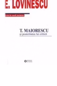 T. Maiorescu si posteritatea lui critica