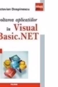 Dezvoltarea aplicatiilor in Visual Basic.NET