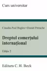 Dreptul comertului international. Editia 2 - Claudiu-Paul Buglea, Daniel Petrache