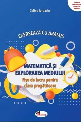 Matematica si explorarea mediului. Exerseaza cu Aramis - Clasa pregatitoare