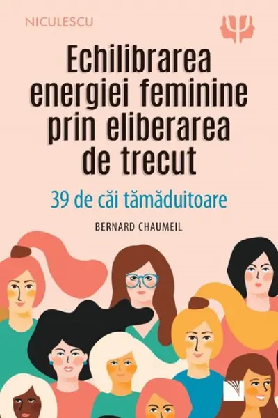 Echilibrarea energiei feminine prin eliberarea de trecut