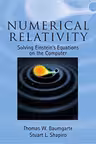 Numerical Relativity: Solving Einstein's Equations on the Computer - Thomas W. Baumgarte, Stuart L. Shapiro