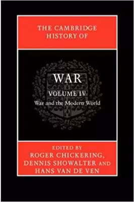 The Cambridge History of War: Volume 4, War and the Modern World - Roger Chickering, Dennis Showalter, Hans van de Ven
