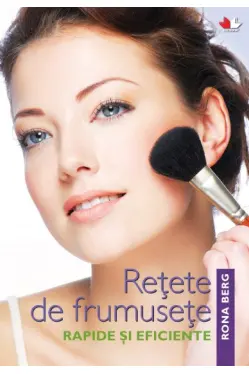 Retete de frumusete rapide si eficiente