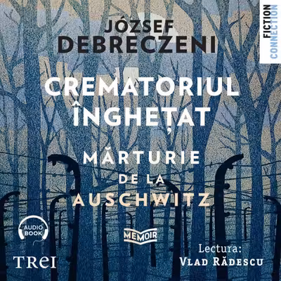 Crematoriul înghețat: mărturie de la Auschwitz (audiobook)