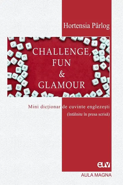 Challenge, Fun and Glamour. Mini dicționar de cuvinte englezești