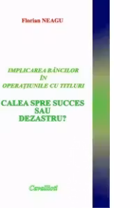 Implicarea bancilor in operatiunile cu titluri : Calea spre succes sau dezastru?
