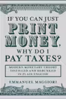 If You Can Just Print Money, Why Do I Pay Taxes?