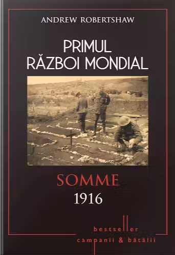 Primul Razboi Mondial. Somme 1916. Andrew Robertshaw