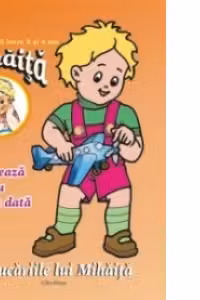 Jucariile lui Mihaita