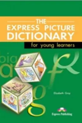 Dictionar ilustrat The Express Picture Dictionary for young learners. Manualul elevului