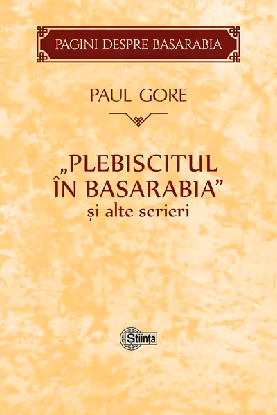 „Plebiscitul in Basarabia” si alte scrieri