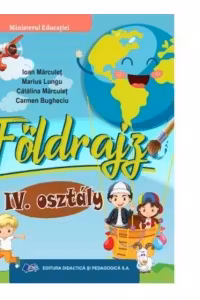 Geografie. Manual in limba maghiara pentru clasa a IV-a