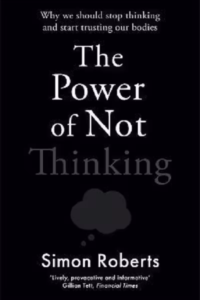 The Power of Not Thinking