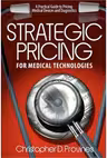 Strategic Pricing for Medical Technologies: A Practical Guide to Pricing Medical Devices & Diagnostics