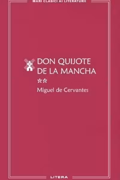 MARI CLASICI AI LITERATURII. Don Quijote de la Mancha vol.2.