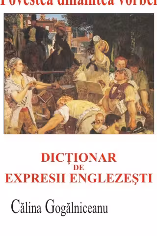 Povestea dinaintea vorbei. Dicționar de expresii englezești