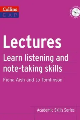 Academic Skills - Lectures B2+. Learn academic listening and note-taking skills - Fiona Aish, Jo Tomlinson