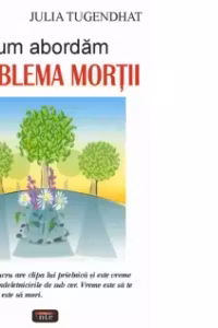 Cum abordam problema mortii - Julia Tugendthat
