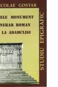 Marele monument funerar roman de la Adamclisi. Studiu epigrafic