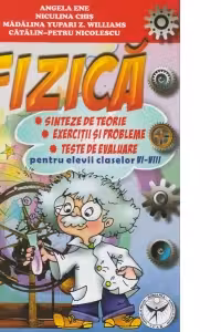 Fizica pentru elevii claselor 6-8. Sinteze de teorie. Exercitii si probleme. Teste de evaluare