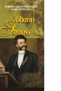 JOHANN STRAUSS–fiul - Adriana Liliana Rogovschi, Andrea Bettina Rost