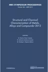 Structural and Chemical Characterization of Metals, Alloys and Compounds–2012: Volume 1481 - Ramiro Perez Campos, Antonio Contreras Cuevas, Rodrigo A. Esparza Munoz