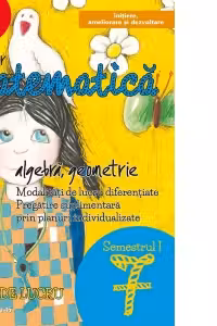 Matematica. Algebra, geometrie. Caiet de lucru. Clasa a VII-a. Semestrul I. Initiere, ameliorare si dezvoltare (2017-2018)