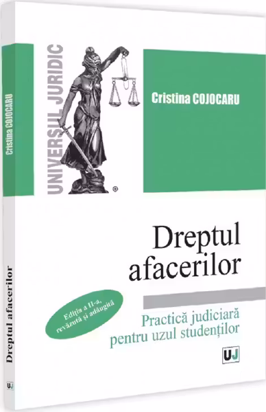 Dreptul afacerilor. Practica judiciara pentru uzul studentilor Ed.2