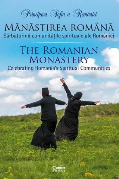 Mănăstirea română. Sărbătorind comunitățile spirituale ale României