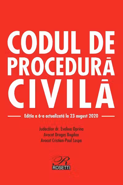Codul de procedură civilă Ed.6 Act. 23 august 2020