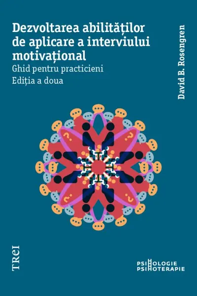 Dezvoltarea abilitatilor de aplicare a interviului motivational. Ghid pentru practicieni