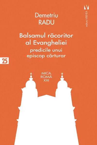 Balsamul racoritor al Evangheliei. Predicile unui episcop carturar