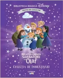 Biblioteca magica. DISNEY. REGATUL DE GHEATA. Colectia de imbratisari. Editie de colectie