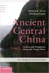 Ancient Central China: Centers and Peripheries along the Yangzi River - Rowan K. Flad, Pochan Chen