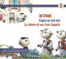 Capra cu trei iezi / La chevre et ses trois biquets