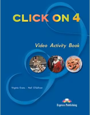 Curs limba engleza Click On 4 Caiet de activitati video - Virginia Evans, Neil O’Sullivan