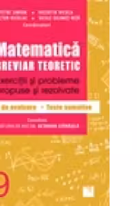 Matematica. Breviar teoretic cu exercitii si probleme propuse si rezolvate. Teste de evaluare.Teste sumative - Clasa a IX-a