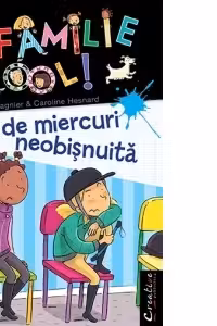 O familie cool, Volumul 3. O zi de miercuri neobisnuita - Christine Sagnier
