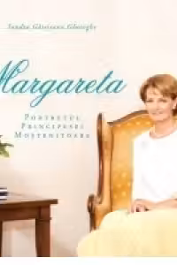 Margareta. Portretul Principesei Moștenitoare