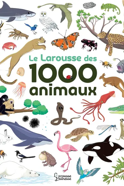 Le Larousse des 1000 animaux