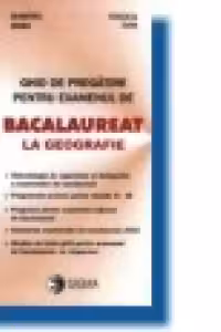 Ghid de pregatire pentru examenul de Bacalaureat - Geografie