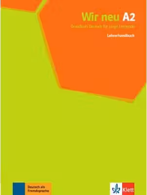 Wir neu A2. Grundkurs Deutsch für junge Lernende. Lehrerhandbuch - Giorgio Motta, Eva-Maria Jenkins-Krumm, Juliane Thurnher