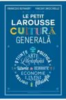 LE PETIT LAROUSSE CULTURA GENERALA
