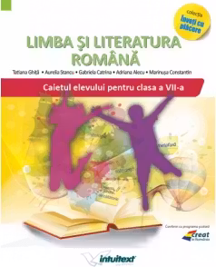 Limba si literatura romana. Caietul elevului pentru clasa a 7-a