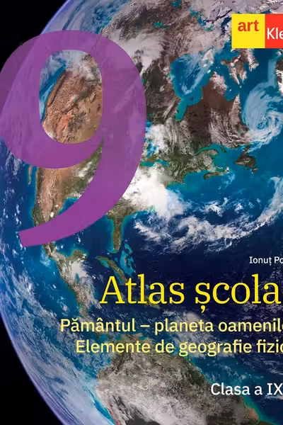 Atlas scolar - Clasa 9 - Pamantul, planeta oamenilor. Elemente de geografie fizica