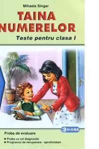Taina numerelor. Teste de matematica. Probe pentru evaluare orala si scrisa la matematica (Clasa I)